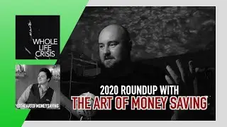 WholeLifeCrisis Episode 13: 2020 Round Up With The Art Of Moneysaving