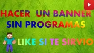 COMO HACER UN BANNER SIN PROGRAMAS FACIL Y CENCILLO