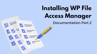 Installing WP File Access Manager | Documentation Part 2