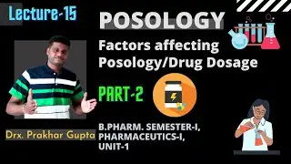 L-15: Posology & Factor affecting Posology, B.Pharm, Semester-I, Pharmaceutics-I, Unit-1 (Part-2)