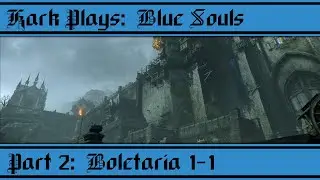 Kark Plays - Blue Souls: Boletaria 1-1