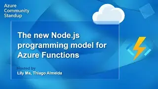 Azure Functions Community Standup - The new Node.js programming model