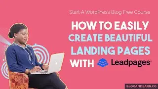 LeadPages Tutorial - How To Easily Create Beautiful Landing Pages | Start Your Blog Course Part 13