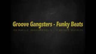 Groove Gangsters - Funky Beats