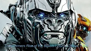 Transformers Rise of the Beasts | 2023 | Official Traile