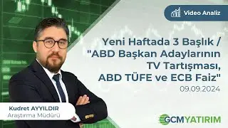 Yeni Haftada 3 Başlık / "ABD Başkan Adaylarının TV Tartışması - ABD TÜFE - ECB Faiz"