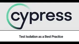 Cypress : Test Isolation as a Best Practice