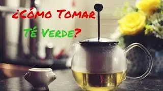 Como Tomar Té Verde Para Adelgazar