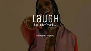 [Free] Burna Boy Type Beat - 'Laugh'