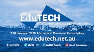 EduTECH 2020 - 9-10 November International Convention Centre Sydney, Australia
