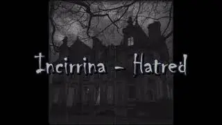 Incirrina - Hatred (subtitulos en español) letra