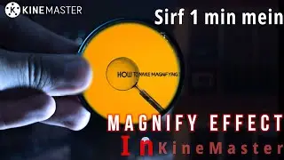 how to make magnifying effect in kinemaster tutorial || tutorial kinemaster edit video ||