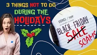 3 Things NOT To Do During the Holidays! 2021 |  SCAMS!