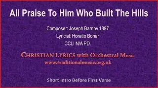 All Praise To Him Who Built The Hills - Hymn Lyrics & Music