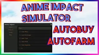 Anime Impact Simulator Script Hack GUI | Autofarm | *PASTEBIN 2022*