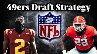 49ers Draft Strategy: Predictions and Suggestions