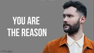 | Calum scott - You are the reason [Lyrics video]🎵🎵🎵