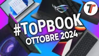 TORNANO i MIGLIORI NOTEBOOK di OTTOBRE 2024 (tutte le fasce di prezzo) | #TopBook