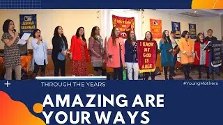 Amazing are Your Ways (SLWM Young Mothers)