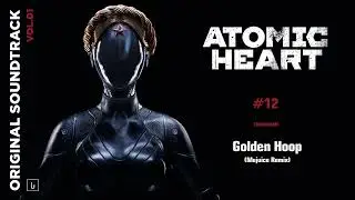 Atomic Heart: Golden Hoop (Mujuice Remix) | Ольга Восконьян / БИО  (Game Soundtrack)