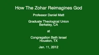Dr. Daniel Matt - How the Zohar Reimagines God