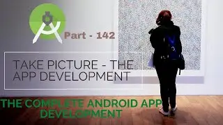 How to Take picture using camera in Android App |Part 142| The Complete Android App Development 2021