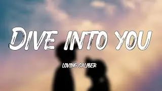 Loving Caliber - Dive Into You (Lyrics)