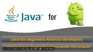 Java for beginners Android developers|1.History of java, introduction to java syntax, first program