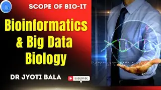 Scope of Bioinformatics & Big Data Biology | Career prospect of Bio-IT| - Dr Jyoti Bala