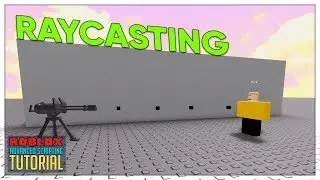 Advanced Roblox Scripting Tutorial #24 - Raycasting (Beginner to Pro 2019)