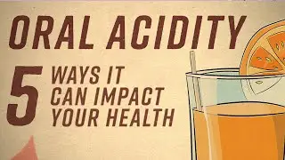 Oral Acidity: 5 Ways it can Impact Your Health