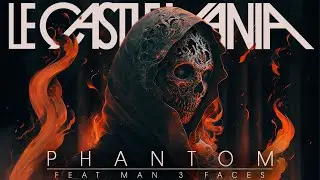 Le Castle Vania - The Phantom (Featuring Man 3 Faces)
