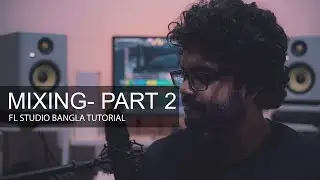 Mixing in FL Studio Part-2 | Bangla Tutorial