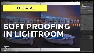 Tutorial - Soft Proofing In Lightroom