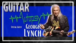 Guitar Autopsy | Season 2 - Episode 11. Feat. George Lynch