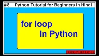 For Loops In Python | Python Tutorial For Beginners In Hindi #8