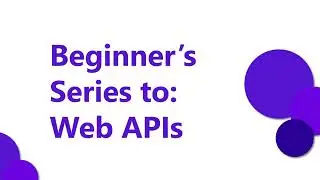 Web APIs Beginner series (3/18) Creating a Web API project