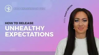 Free Your Relationships From Unhealthy Expectations (In 7 Key Ways) | Relationship Advice
