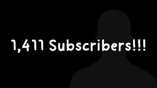 Thanks for 1,411 Subscribers!