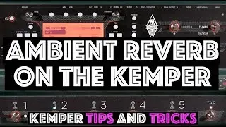 Ambient Reverb on the Kemper - Kemper Tips and Tricks