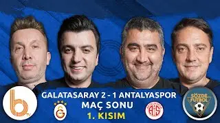 Galatasaray 2 - 1 Antalyaspor Maç Sonu 1. Kısım | Bışar Özbey, Ümit Özat, Evren Turhan ve Okan Koç