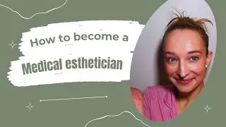HOW TO BECOME A MEDICAL ESTHETICIAN !!! 💖🎀✨