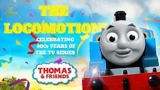 The Locomotion!: Celebrating 40 Years of Thomas & Friends (The TV Series)!