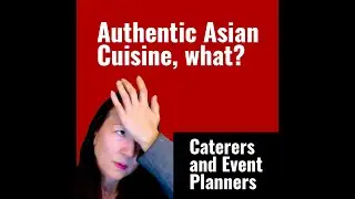 Aren't Asians All Alike? Podcast 3: Attention: Caterers and Event Planners - Avoid these Blunders