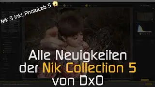Nik Collection 5 von DxO - Das ist NEU