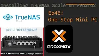 ep46 One Stop Mini PC Installing TrueNAS Scale on Proxmox