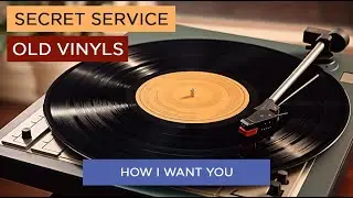 Secret Service. Old vinyl. Episode 4: How I Want You