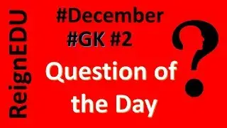 General Knowledge || 2018 || #December || - #ReignEdu #GKSeries #GK #2