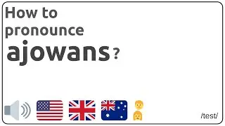 How to pronounce ajowans in english?