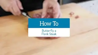 How To Butterfly a Flank Steak
